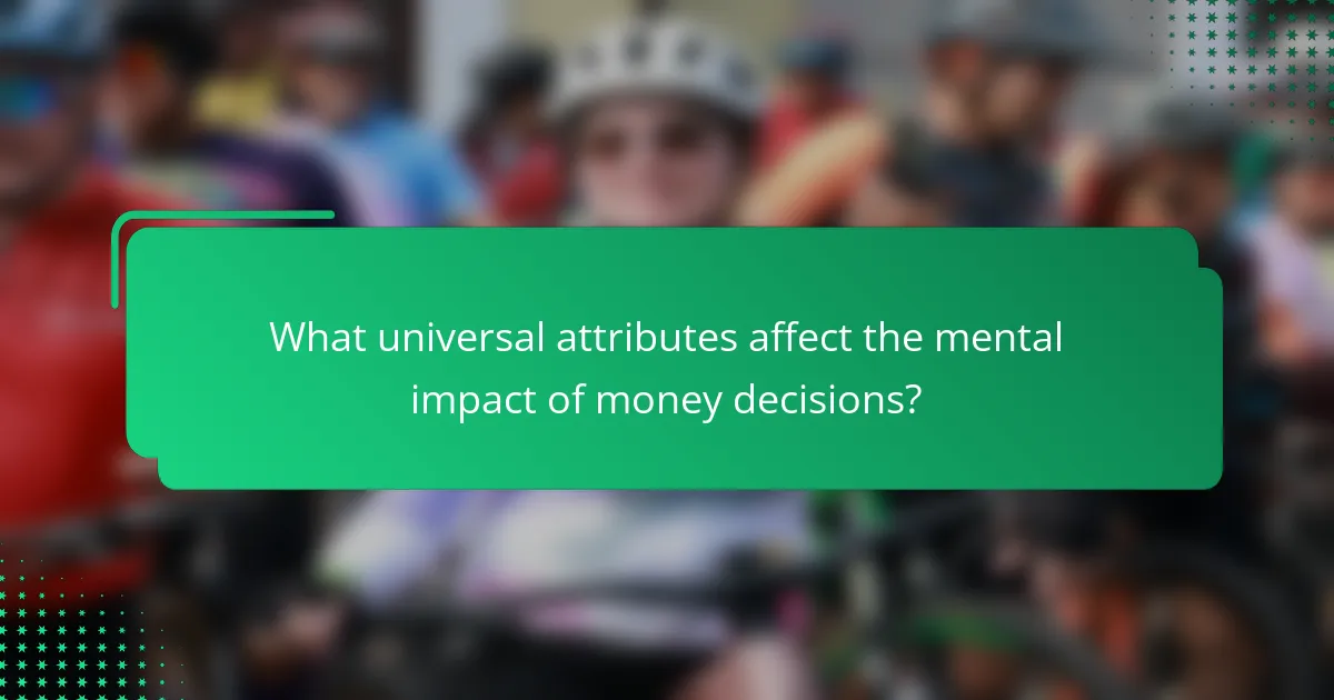 What universal attributes affect the mental impact of money decisions?
