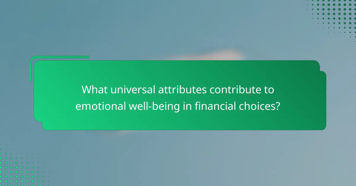 What universal attributes contribute to emotional well-being in financial choices?