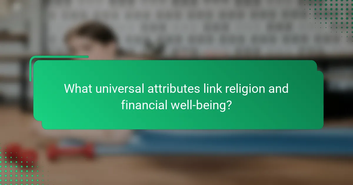 What universal attributes link religion and financial well-being?