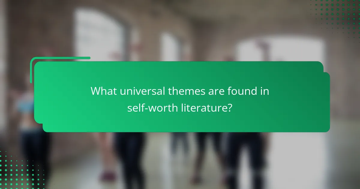 What universal themes are found in self-worth literature?